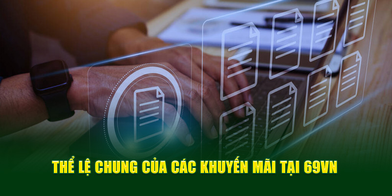 Thể lệ chung của các khuyến mãi tại 69VN